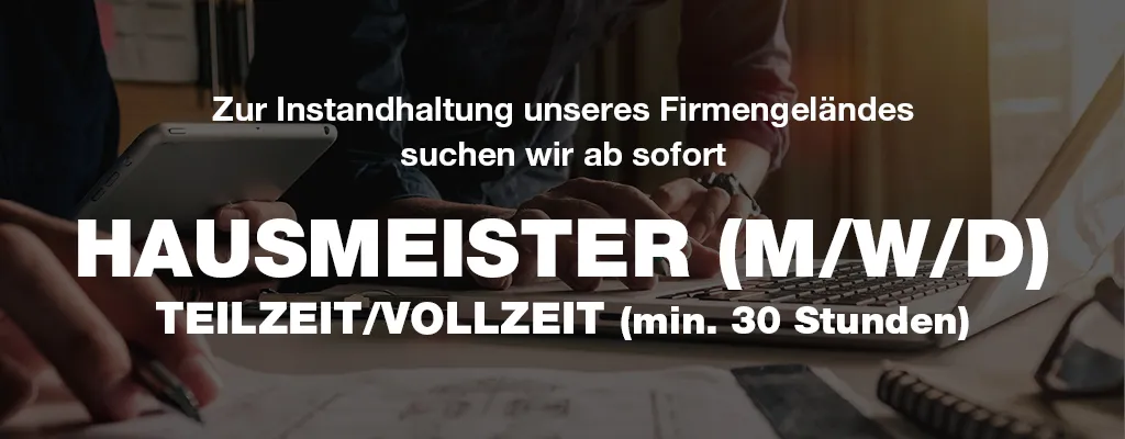 Hausmeister (m/w/d)
Teilzeit/Vollzeit (min. 30 Stunden)